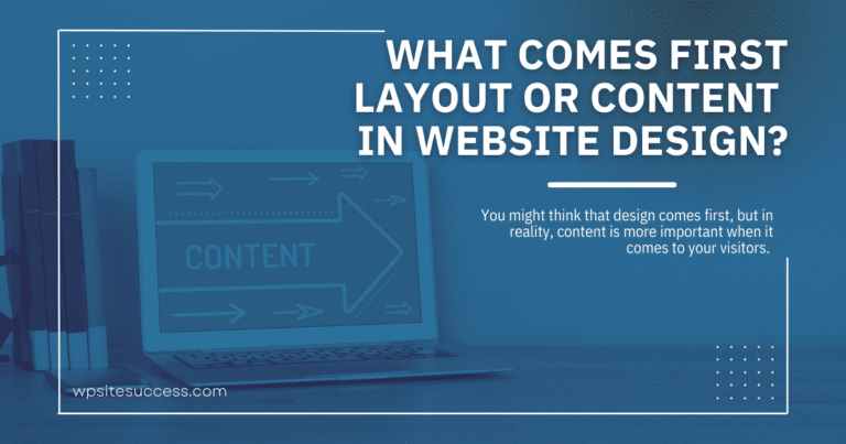 What comes first layout or content in website design?