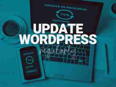 Update WordPress, Themes, and Plugins Regularly